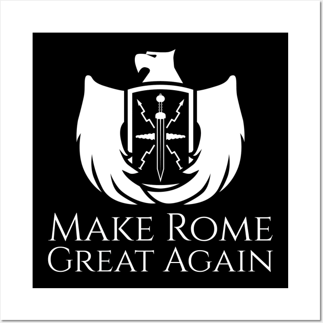 Make Rome Great Again - Ancient Roman Legion Eagle Shield Wall Art by Styr Designs